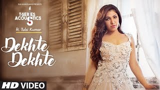 Tulsi Kumar Dekhte Dekhte Female Version  TSeries Acoustics  Batti Gul Meter Chalu [upl. by Haye]