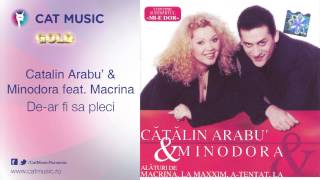 Catalin Arabu amp Minodora feat Macrina  Dear fi sa pleci [upl. by Eiznik]