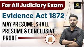 Evidence Act 1872  May Presume  Shall Presume amp Conclusive proof  For ALL Judiciary Exam [upl. by Neumann]