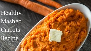 Healthy Mashed Carrots Recipe [upl. by Lladnik]