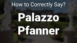 How to Correctly Pronounce Palazzo Pfanner Lucca Italy [upl. by Serica]