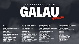 GALAU BRUTAL  24 PLAYLIST LAGU GALAU BAKAL BIKIN MOOD SWING UP AND DOWN 💯 [upl. by Cardew4]