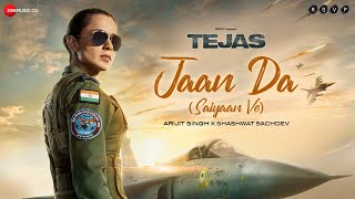 Jaan Da Saiyaan Ve  Tejas  Kangana Ranaut  Arijit Singh Shashwat Sachdev Kumaar [upl. by Aline227]