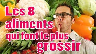 Les 8 aliments qui font le plus grossir et mes conseils [upl. by Cogen]