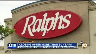 WalMart being blamed for closure of La Mesa Ralphs grocery store [upl. by Enirbas925]