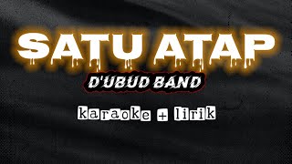 SATU ATAP  Dubud band karaokelirik karaoke karaokelagubali [upl. by Cresida]