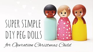 Super Simple DIY Peg Dolls for Operation Christmas Child  HeartPegs [upl. by Ardnot440]