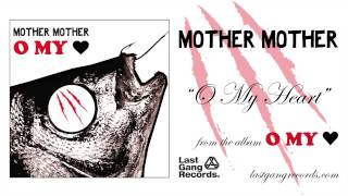 Mother Mother  O My Heart [upl. by Sidman80]