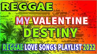 VALENTINES LOVE SONG REGGAE REMIX 2022❤ MY VALENTINE x DESTINY REGGAE BOMB MIX BEST OF 142 REGGAE [upl. by Gabrielle]