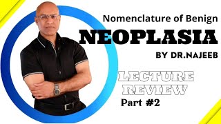 Dr Najeeb Lectures 2 review On Nomenclature of Neoplasianomenclature of benign neoplasiaDr Nejeeb [upl. by Krystle]