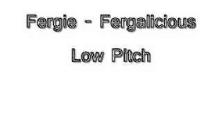 Fergie  Fergalicious in Low Pitch [upl. by Northrup914]