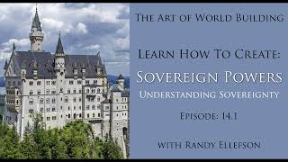 How to Create Sovereign Powers Ep 141  The Art of World Building Podcast [upl. by Notsirt323]