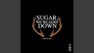 Sugar We’re Goin Down [upl. by Asaph]