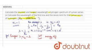 Calculate the shortest and longest wavelength I hydrogen spectrum of Lyman [upl. by Rickart189]