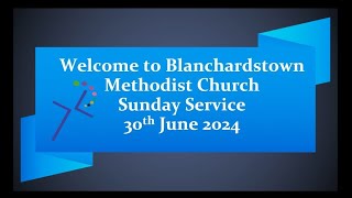 Blanchardstown Methodist Church Service 30 June 2024 [upl. by Hillie]