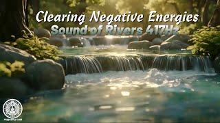 CLEARING NEGATIVE ENERGY  417 Hz FREQUENCY  SOUND OF RIVER [upl. by Chelsea]