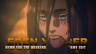 Eren Yeager  Hymn For The Weekend  Attack On Titan  SAD AMV EDIT [upl. by Tonie]