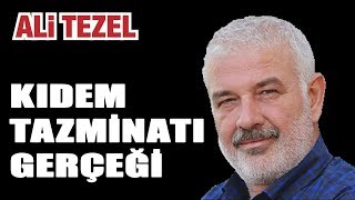 Kıdem tazminatını gerçeği nedir Ali Tezel Kıdem tazminatını anlatıyor [upl. by Otrebile]