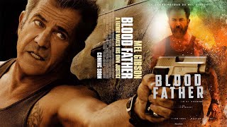 Blood Father 2016 Movie  Mel Gibson Erin Moriarty Diego L  Blood Father Movie Full FactsReview [upl. by Rafaelita]