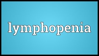 Lymphopenia Meaning [upl. by Nrevel527]