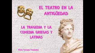 EL TEATRO EN LA ANTIGÜEDAD LA COMEDIA Y LA TRAGEDIA GRIEGA Y ROMANA [upl. by Adelle]