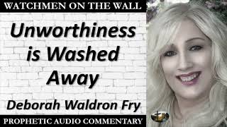 “Unworthiness is Washed Away” – Powerful Prophetic Encouragement from Deborah Waldron Fry [upl. by Suravart548]