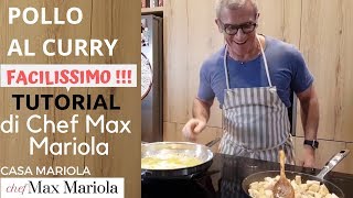 POLLO AL CURRY  FACILE  TUTORIAL  la video ricetta di Chef Max Mariola [upl. by Scottie]