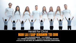 HAN LA I SAP KHAWM TEI DIU  Herald for Christ Multilingual [upl. by Nauqit]