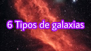 Los 6 tipos de galaxias existentes y sus características [upl. by Mikkel472]