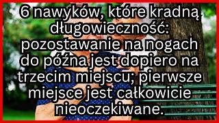 UNIKAJ TYCH 6 NAWYKÓW KTÓRE SKRACAJĄ ŻYCIE ABY CIESZYĆ SIĘ ZDROWSZYM I DŁUŻSZYM ŻYCIEM [upl. by Schwab3]