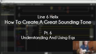 Line 6 Helix  How To Create A Great Tone  Pt 6  Understanding And Using EQs [upl. by Collier]