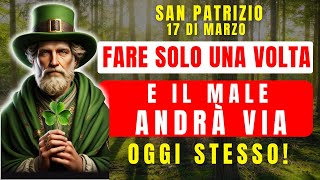 🛑POTENTE PREGHIERA DELLA CORAZZA DI SAN PATRIZIO CONTRO INCANTESIMI E MALEFICI OGGI STESSO 17 MARZO [upl. by Ida]