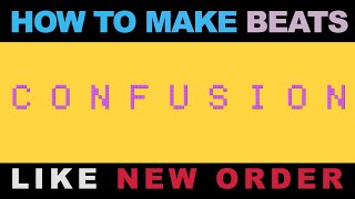 How to make beats like New Order Confusion [upl. by Nacul78]