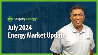 Watch This Months Energy Market Update July 2024  Shipley Energy [upl. by Pinckney]