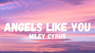 Miley Cyrus  Angels Like You 𝘓𝘺𝘳𝘪𝘤𝘴 [upl. by Otreblon]