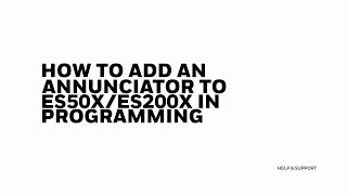 How to Add an Annunciator to ES50XES200X in Programming [upl. by Airdnekal578]