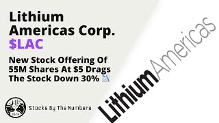 Quick Update On Lithium Americas Corp Stock LAC After A New Offering Of 55 Millions Shares 📉 [upl. by Alyar337]