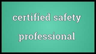 Certified safety professional Meaning [upl. by Shandra]