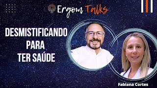 ERGOM TALKS  DESMISTIFICANDO PARA TER SAÚDE – Ergom Abraham e Fabiana Cortes [upl. by Shannan851]