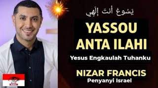 Yassou Anta Ilahi Nizar Francis  Yesus Engkaulah Tuhanku  يَسُوعْ أَنتَ إِلَهِي [upl. by Dysart]