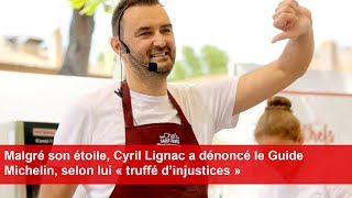 Malgré son étoile Cyril Lignac a dénoncé le Guide Michelin selon lui « truffé d’injustices » [upl. by Naneik584]