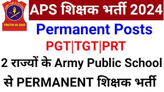 4 APS PERMANENT TEACHERS VACANCY 2024 I FOUR ARMY PUBLIC SCHOOLS STAFF RECRUITMENT [upl. by Acinorej85]