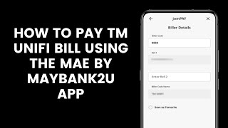 How to Pay TM Unifi Bill Using the MAE by Maybank2u App l Biller Code JomPAY 8888 [upl. by Kimmel539]