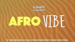 AFRO VIBE  Musique Chrétienne A Christian Music Playlist [upl. by Khosrow]