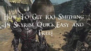 BennyB  How To Get 100 Smithing In Skyrim Quick  Easy and Free [upl. by Akeemat]