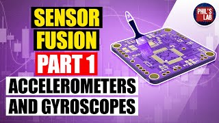 Accelerometers and Gyroscopes  Sensor Fusion 1  Phils Lab 33 [upl. by Alicia]