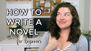 How to Write a Novel for Beginners [upl. by Adnarym]