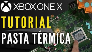 Xbox One X  TUTORIAL cambio de PASTA TÉRMICA [upl. by George]