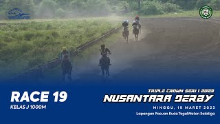 RACE 19 KELAS J 1000M  Nusantara Derby Triple Crown Seri 1 2023 [upl. by Eugeniusz]