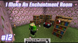 I Make An Enchantment Room  Minecraft  Gameplay12 [upl. by Hansiain]